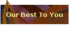 Our Best To You